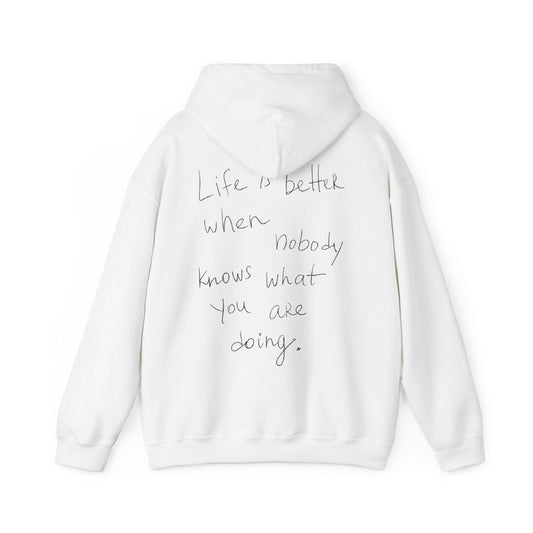 Life Is Better When Nobody Knows What You Are Doings.